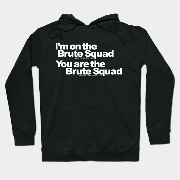 I'm on the Brute Squad, You are the Brute Squad Hoodie by ToddPierce